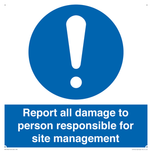 Report all damage to person responsible for site management